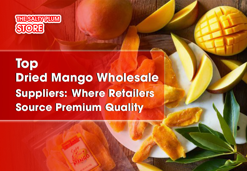 Top Dried Mango Wholesale Suppliers: Where Retailers Source Premium Quality